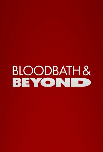 Смотреть Bloodbath and Beyond (2013) онлайн в Хдрезка качестве 720p