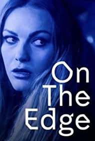 Смотреть On the Edge (2018) онлайн в Хдрезка качестве 720p