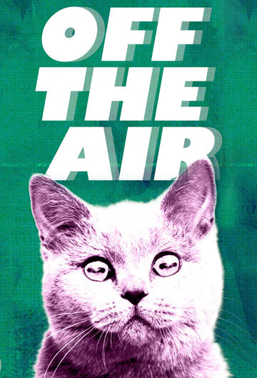 Смотреть Off the Air (2011) онлайн в Хдрезка качестве 720p