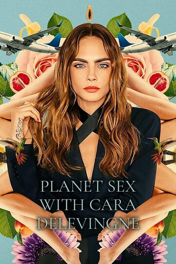 Смотреть Planet Sex with Cara Delevingne (2022) онлайн в Хдрезка качестве 720p